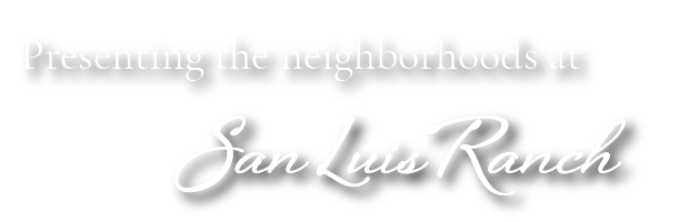 Presenting the neighborhoods at San Luis Ranch